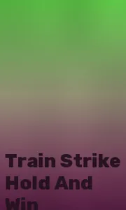 Train Strike Hold And Win